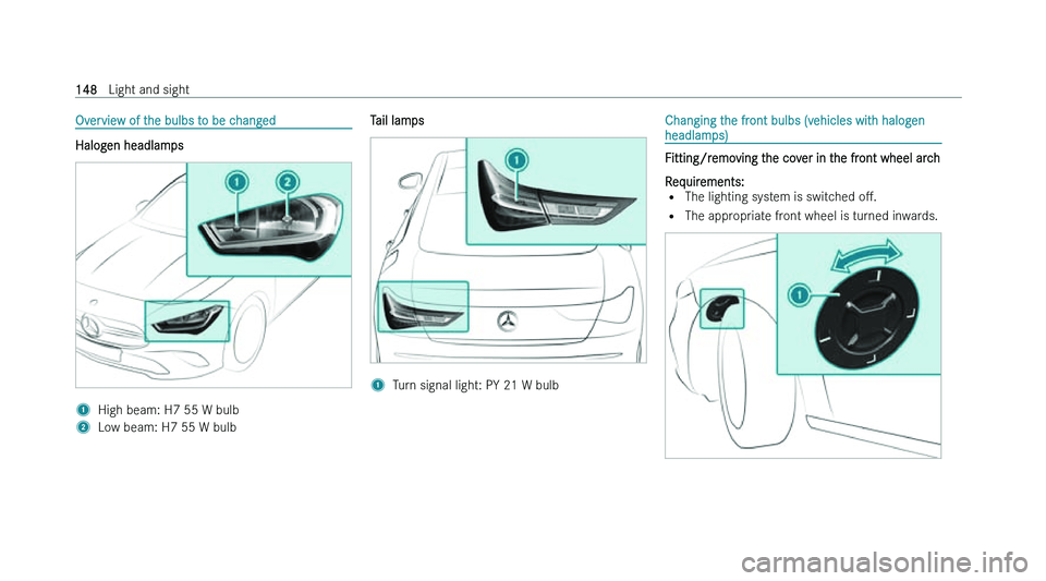 MERCEDES-BENZ CLA SHOOTING BRAKE 2022  Owners Manual �O�v�e�r�v�i�e�w� �o�f� �t�h�e� �b�u�l�b�s� �t�o� �b�e� �c�h�a�n�g�e�d
�H�a�l�o�g�e�n� �h�e�a�d�l�a�m�p�s
�1
�H�i�g�h� �b�e�a�m�:� �H�7� �5�5� �W� �b�u�l�b
�2 �L�o�w� �b�e�a�m�:� �H�7� �5�5� �W� �b�u�
