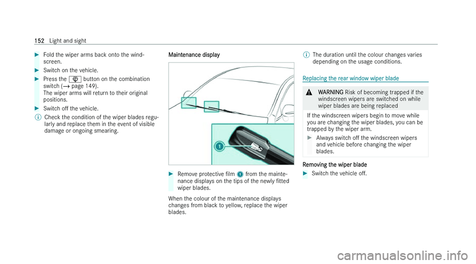 MERCEDES-BENZ CLA SHOOTING BRAKE 2022  Owners Manual �
�F�o�l�d� �t�h�e� �w�i�p�e�r� �a�r�m�s� �b�a�c�k� �o�n�t�o� �t�h�e� �w�i�n�d�-
�s�c�r �e�e�n�. �
�S�w�i�t�c�h� �o�n� �t�h�e� �v�e�h�i�c�l�e�. �
�P�r�e�s�s� �t�h�e�  �î� �b�u�t�t
 �o�n� �o�n� �t�