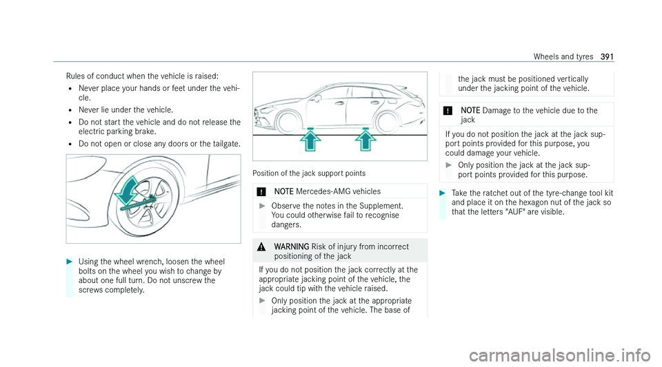 MERCEDES-BENZ CLA SHOOTING BRAKE 2022  Owners Manual �R�u�l�e�s� �o�f� �c�o�n�d�u�c�t� �w�h�e�n� �t�h�e� �v�e�h�i�c�l�e� �i�s� �r�a�i�s�e�d�:
�= �N
�e�v�e�r� �p�l�a�c�e� �y�o�u�r� �h�a�n�d�s� �o�r� �f�e�e�t� �u�n�d�e�r� �t�h�e� �v�e�h�i�-
�c�l�e�.
�= �N