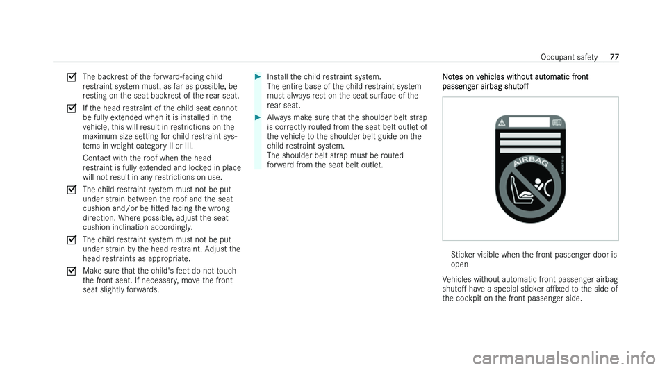 MERCEDES-BENZ CLA SHOOTING BRAKE 2022 Manual PDF �s
�T�h�e� �b�a�c�k�r�e�s�t� �o�f� �t�h�e� �f�o�r�w�a�r�d�-�f�a�c�i�n�g� �c�h�i�l�d
�r
�e�s�t�r�a�i�n�t� �s�y�s�t�e�m� �m�u�s�t�,� �a�s� �f�a�r� �a�s� �p�o�s�s�i�b�l�e�,� �b�e
�r�e�s�t�i�n�g� �o�n� �t
