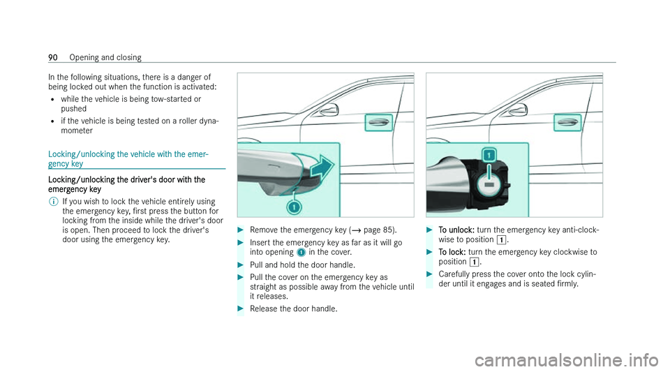 MERCEDES-BENZ CLA SHOOTING BRAKE 2022  Owners Manual �I�n� �t�h�e� �f�o�l�l�o�w�i�n�g� �s�i�t�u�a�t�i�o�n�s�,� �t�h�e�r�e� �i�s� �a� �d�a�n�g�e�r� �o�f
�b�e�i�n�g� �l�o�c
�k�e�d� �o�u�t� �w�h�e�n� �t�h�e� �f�u�n�c�t�i�o�n� �i�s� �a�c�t�i�v�a�t�e�d�:
�= 