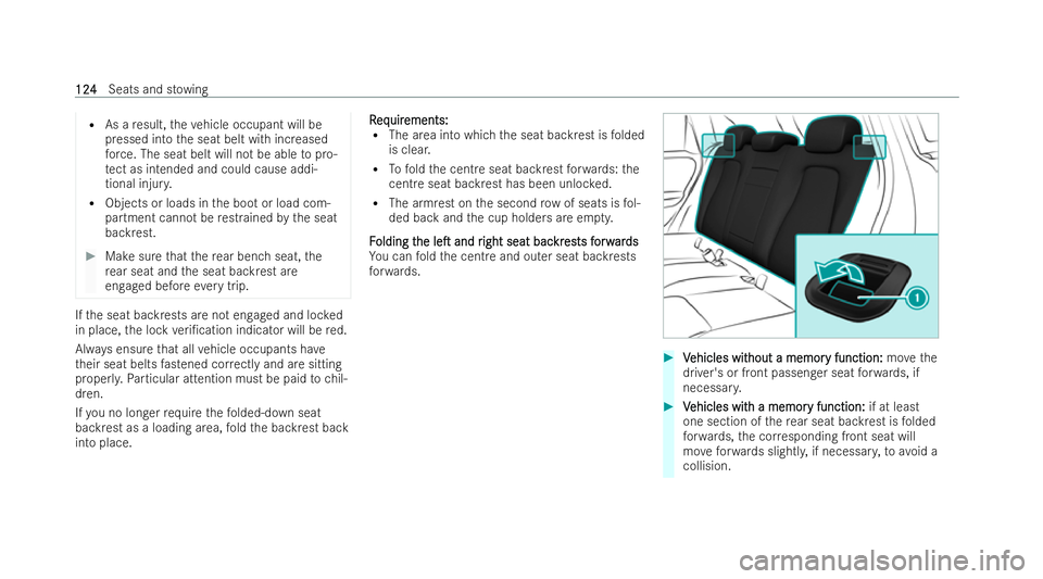 MERCEDES-BENZ CLA SHOOTING BRAKE 2021  Owners Manual R
As a result, theve hicle occupant will be
pressed into the seat belt with increased
fo rc e. The seat belt will not be able topro-
te ct as intended and could cause addi-
tional injur y.
R Objects o