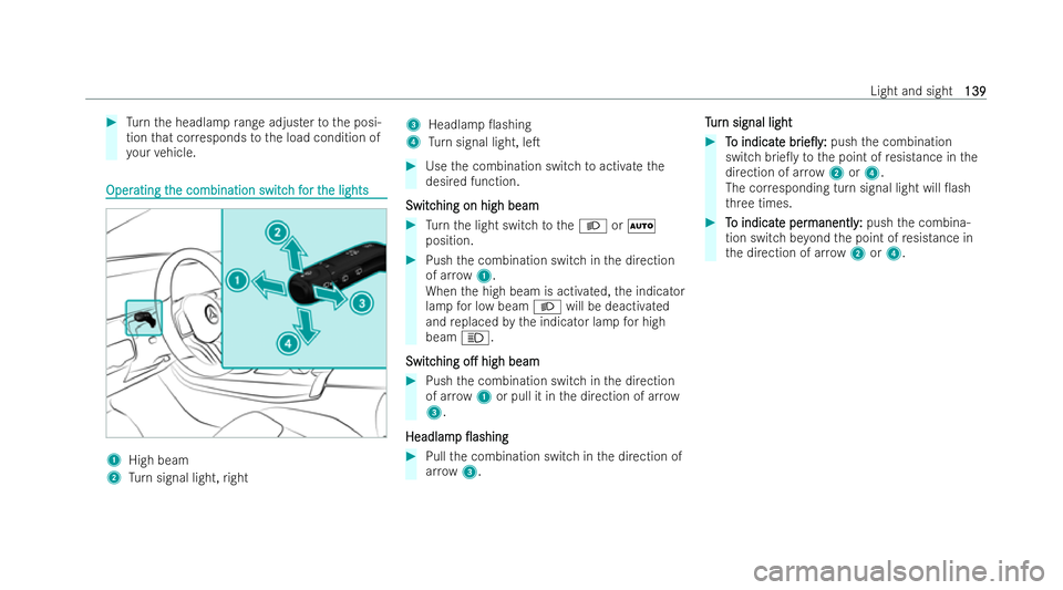 MERCEDES-BENZ CLA SHOOTING BRAKE 2021  Owners Manual #
Turn the headlamp range adjuster tothe posi-
tion that cor responds tothe load condition of
yo ur vehicle. Oper
Oper
ating t
ating t he combination switc
he combination switc h f
h for t
or t he lig