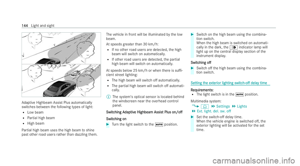 MERCEDES-BENZ CLA SHOOTING BRAKE 2021  Owners Manual Ad
aptive Highbeam Assist Plus automatically
switches between thefo llowing types of light:
R Low beam
R Partial high beam
R High beam
Pa rtial high beam uses the high beam toshine
past other road use