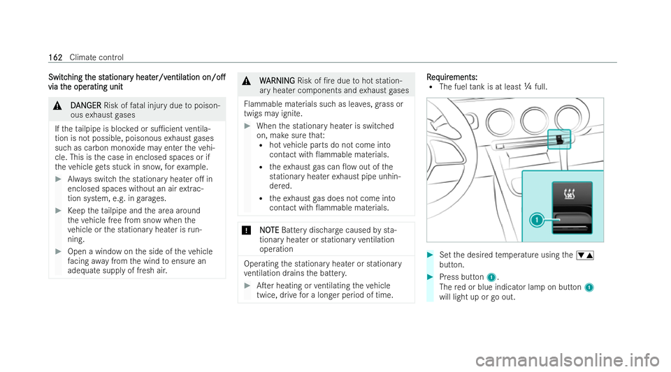 MERCEDES-BENZ CLA SHOOTING BRAKE 2021  Owners Manual Switc
Switc
hing t
hing t he st
he stationar
ationar y heat
y heater/v
er/ventilation
entilation on/o.
on/o.
via t
via t he oper
he oper ating unit
ating unit &
D
DAN
AN GER
GER Risk of fatal injury