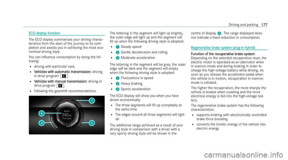 MERCEDES-BENZ CLA SHOOTING BRAKE 2021  Owners Manual EC
EC
O displa
O displa y function
y function The ECO display summarises
your driving charac-
te ristics from the start of the journey toits com-
pletion and assists you in achieving the most eco-
nom