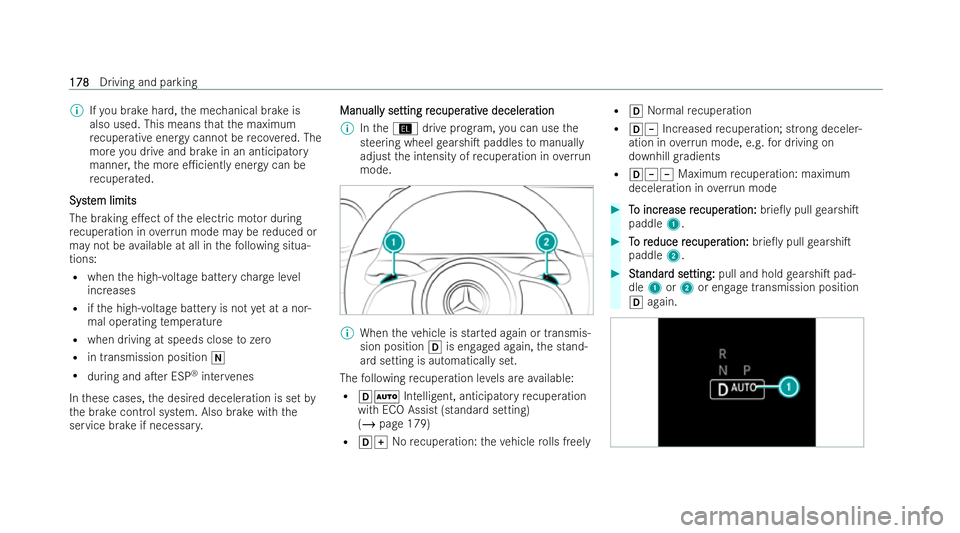 MERCEDES-BENZ CLA SHOOTING BRAKE 2021  Owners Manual %
Ifyo u brake hard, the mechanical brake is
also used. This means that the maximum
re cuperative energy cannot be reco vered. The
more you drive and brake in an anticipatory
manner, the more e1cient