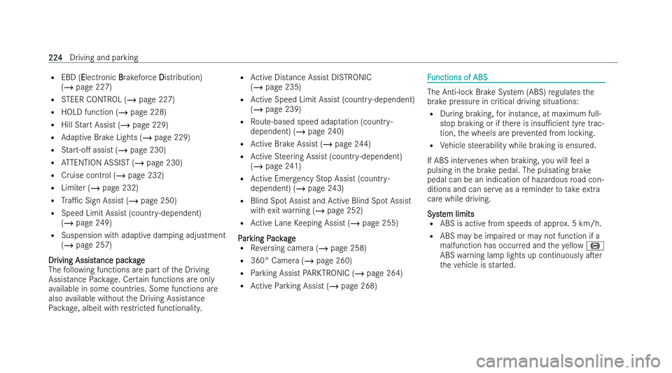 MERCEDES-BENZ CLA SHOOTING BRAKE 2021  Owners Manual R
EBD (E Electronic B Brakeforce D Distribution)
( / page 227)
R STEER CONTROL (/ page 227)
R HOLD function (/ page 228)
R Hill Start Assist (/ page 229)
R Adaptive Brake Lights (/ page 229)
R Start-o