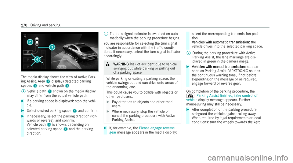 MERCEDES-BENZ CLA SHOOTING BRAKE 2021  Owners Manual The media display show
sth e view of Active Park-
ing Assist. Area 2displa ysdetected parking
spaces 4and vehicle path 3.
% Vehicle path 3shown on the media display
may di.er from the actual vehicle 