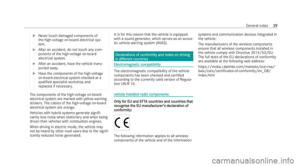 MERCEDES-BENZ CLA SHOOTING BRAKE 2021  Owners Manual #
Neverto uch damaged components of
th e high-voltage on-board electrical sys-
te m. #
ATer an accident, do not touch any com-
ponents of the high-voltage on-board
electrical system. #
ATer an accid