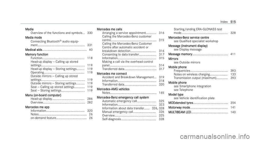 MERCEDES-BENZ CLA SHOOTING BRAKE 2021  Owners Manual Media
Media
Overview of the functions and symbols.. .330
Media mode
Media mode Connecting Blue tooth ®
audio equip-
ment..................................................... .331
Medical aids
Medical