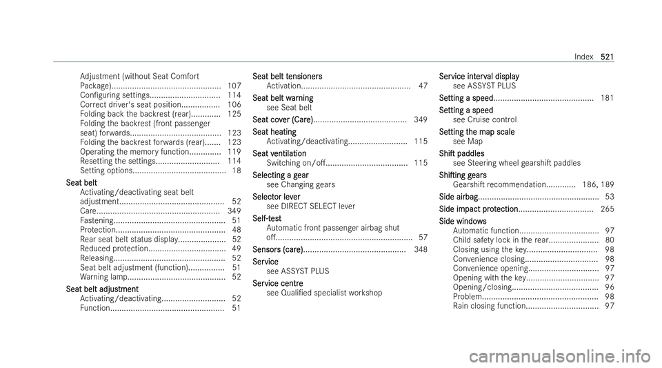 MERCEDES-BENZ CLA SHOOTING BRAKE 2021  Owners Manual Ad
justment (without Seat Comfo rt
Pa ckage)................................................ 107
Con/guring settings.............................. .114
Cor rect driver's seat position............