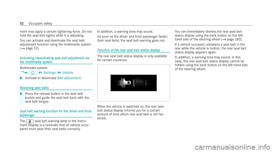 MERCEDES-BENZ CLA SHOOTING BRAKE 2021  Owners Manual ment may apply a cer
tain tightening forc e. Do not
hold the seat belt tightly while it is adjusting.
Yo u can activate and deactivate the seat belt
adjustment function using the multimedia system
(/ 