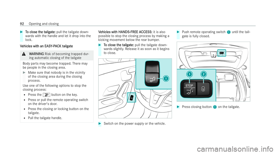 MERCEDES-BENZ CLA SHOOTING BRAKE 2021  Owners Manual #
T
To close t
o close t he t
he tailg
ailgat
ate:
e: pull theta ilgate down-
wa rds with the handle and let it drop into the
loc k.
V
V ehicles wit
ehicles wit h an EASY
h an EASY-PAC
-P AC K t
K tai