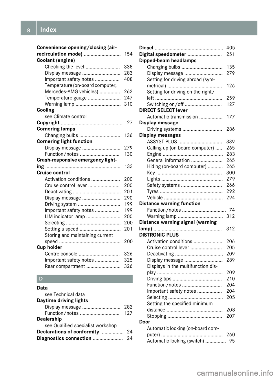 MERCEDES-BENZ CLA SHOOTING BRAKE 2015  Owners Manual Convenience opening/closing (air-
recirculation mode) ...........................154
Coolant (engine)
Checking the level ......................... 338
Display message ............................ 283
