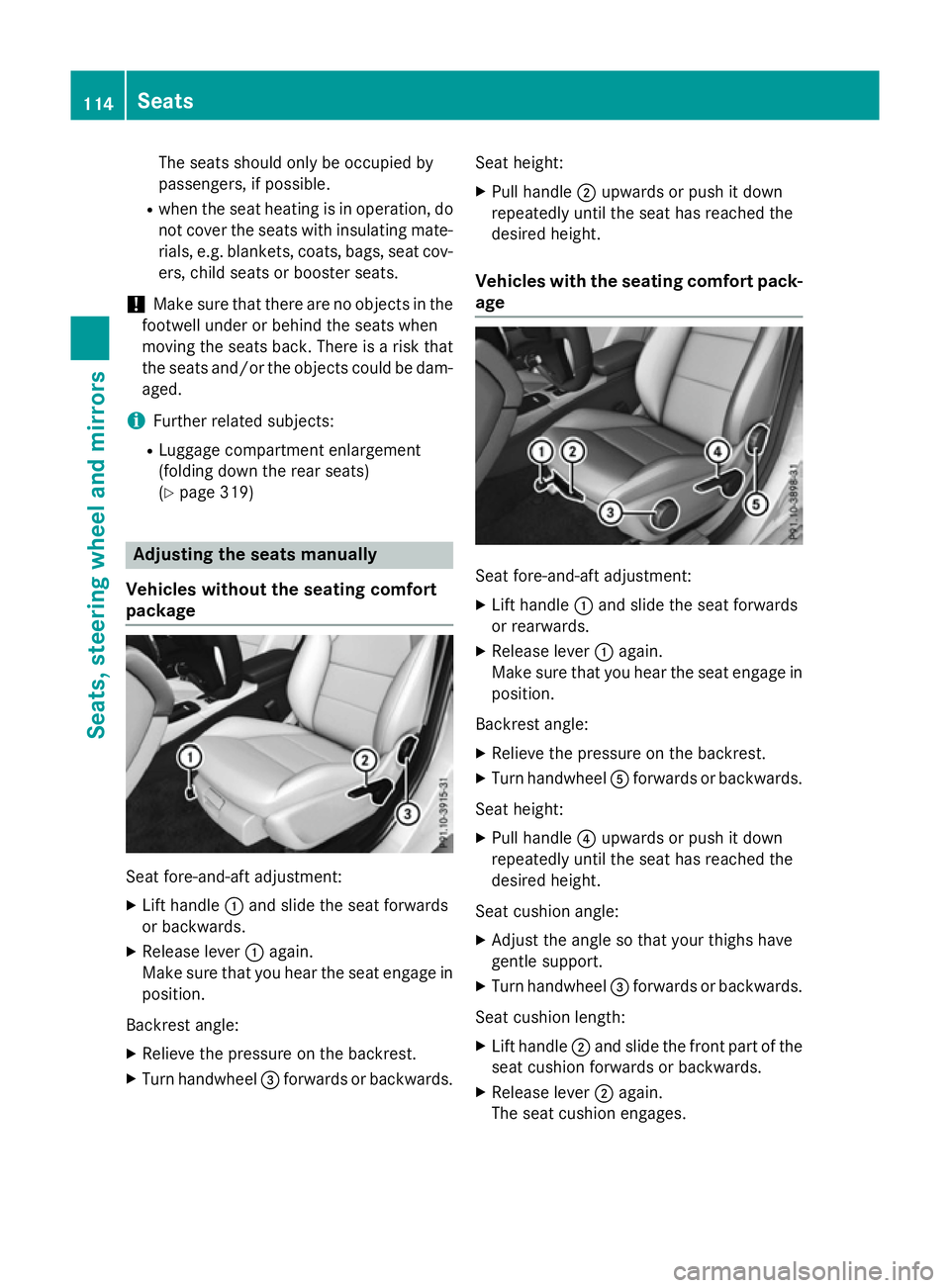 MERCEDES-BENZ CLA SHOOTING BRAKE 2015  Owners Manual The seats should only be occupied by
passengers, if possible.
R when the seat heating is in operation, do
not cover the seats with insulating mate-
rials, e.g. blankets, coats, bags, seat cov- ers, ch
