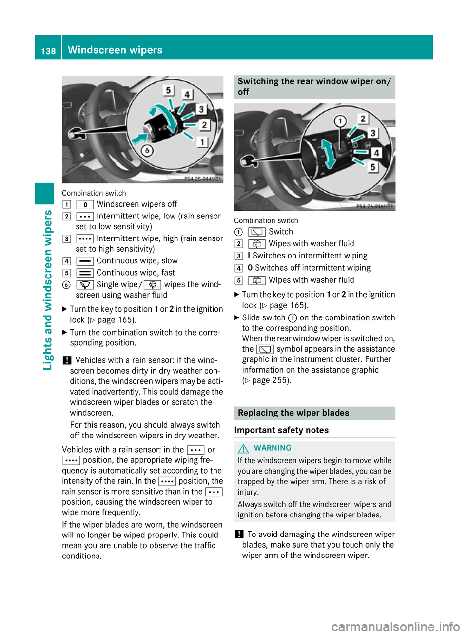 MERCEDES-BENZ CLA SHOOTING BRAKE 2015 Owners Manual Combination switch
1
$ Windscreen wipers off
2 Ä Intermittent wipe, low (rain sensor
set to low sensitivity)
3 Å Intermittent wipe, high (rain sensor
set to high sensitivity)
4 ° Continuous wipe, s MERCEDES-BENZ CLA SHOOTING BRAKE 2015 Owners Manual Combination switch
1
$ Windscreen wipers off
2 Ä Intermittent wipe, low (rain sensor
set to low sensitivity)
3 Å Intermittent wipe, high (rain sensor
set to high sensitivity)
4 ° Continuous wipe, s