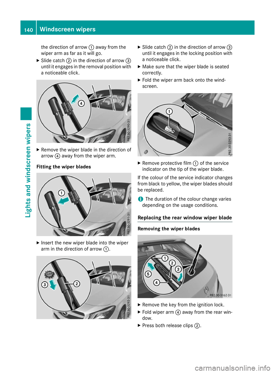 MERCEDES-BENZ CLA SHOOTING BRAKE 2015 Owners Manual the direction of arrow
:away from the
wiper arm as far as it will go.
X Slide catch ;in the direction of arrow =
until it engages in the removal position with a noticeable click. X
Remove the wiper bl MERCEDES-BENZ CLA SHOOTING BRAKE 2015 Owners Manual the direction of arrow
:away from the
wiper arm as far as it will go.
X Slide catch ;in the direction of arrow =
until it engages in the removal position with a noticeable click. X
Remove the wiper bl