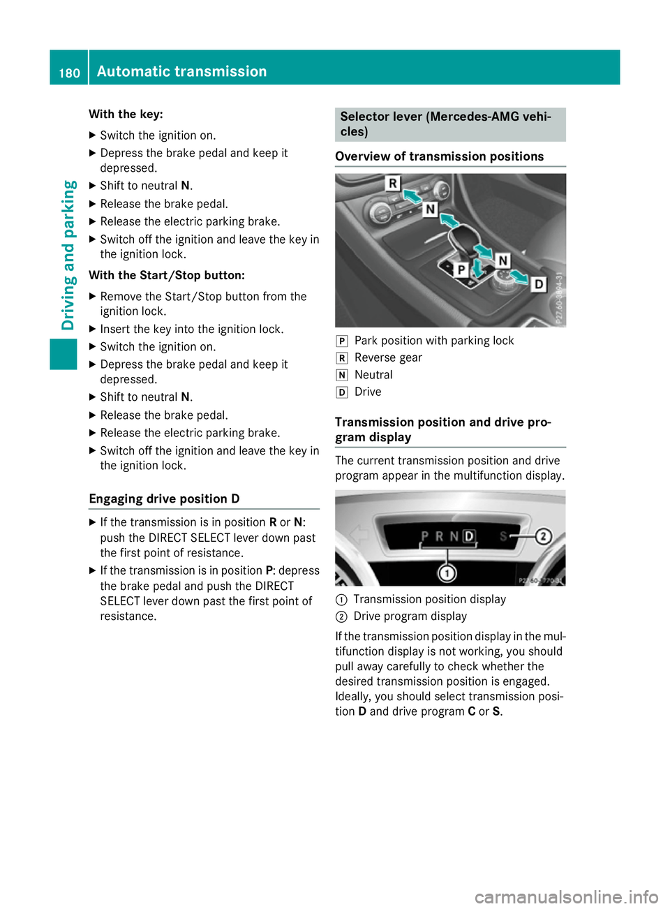 MERCEDES-BENZ CLA SHOOTING BRAKE 2015 Owners Manual With the key:
X Switch the ignition on.
X Depress the brake pedal and keep it
depressed.
X Shift to neutral N.
X Release the brake pedal.
X Release the electric parking brake.
X Switch off the ignitio MERCEDES-BENZ CLA SHOOTING BRAKE 2015 Owners Manual With the key:
X Switch the ignition on.
X Depress the brake pedal and keep it
depressed.
X Shift to neutral N.
X Release the brake pedal.
X Release the electric parking brake.
X Switch off the ignitio