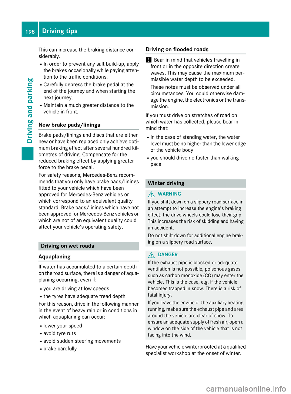 MERCEDES-BENZ CLA SHOOTING BRAKE 2015 Owners Manual This can increase the braking distance con-
siderably.
R In order to prevent any salt build-up, apply
the brakes occasionally while paying atten- tion to the traffic conditions.
R Carefully depress th MERCEDES-BENZ CLA SHOOTING BRAKE 2015 Owners Manual This can increase the braking distance con-
siderably.
R In order to prevent any salt build-up, apply
the brakes occasionally while paying atten- tion to the traffic conditions.
R Carefully depress th