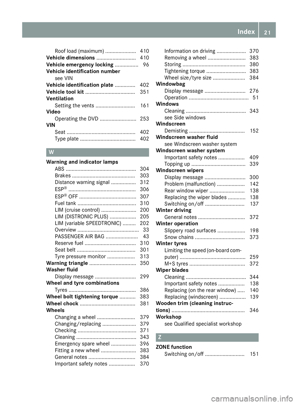 MERCEDES-BENZ CLA SHOOTING BRAKE 2015 Owners Manual Roof load (maximum
)..................... 410
Vehicle dimensions ........................... 410
Vehicle emergency locking ................ 96
Vehicle identification number
see VIN
Vehicle identificat MERCEDES-BENZ CLA SHOOTING BRAKE 2015 Owners Manual Roof load (maximum
)..................... 410
Vehicle dimensions ........................... 410
Vehicle emergency locking ................ 96
Vehicle identification number
see VIN
Vehicle identificat
