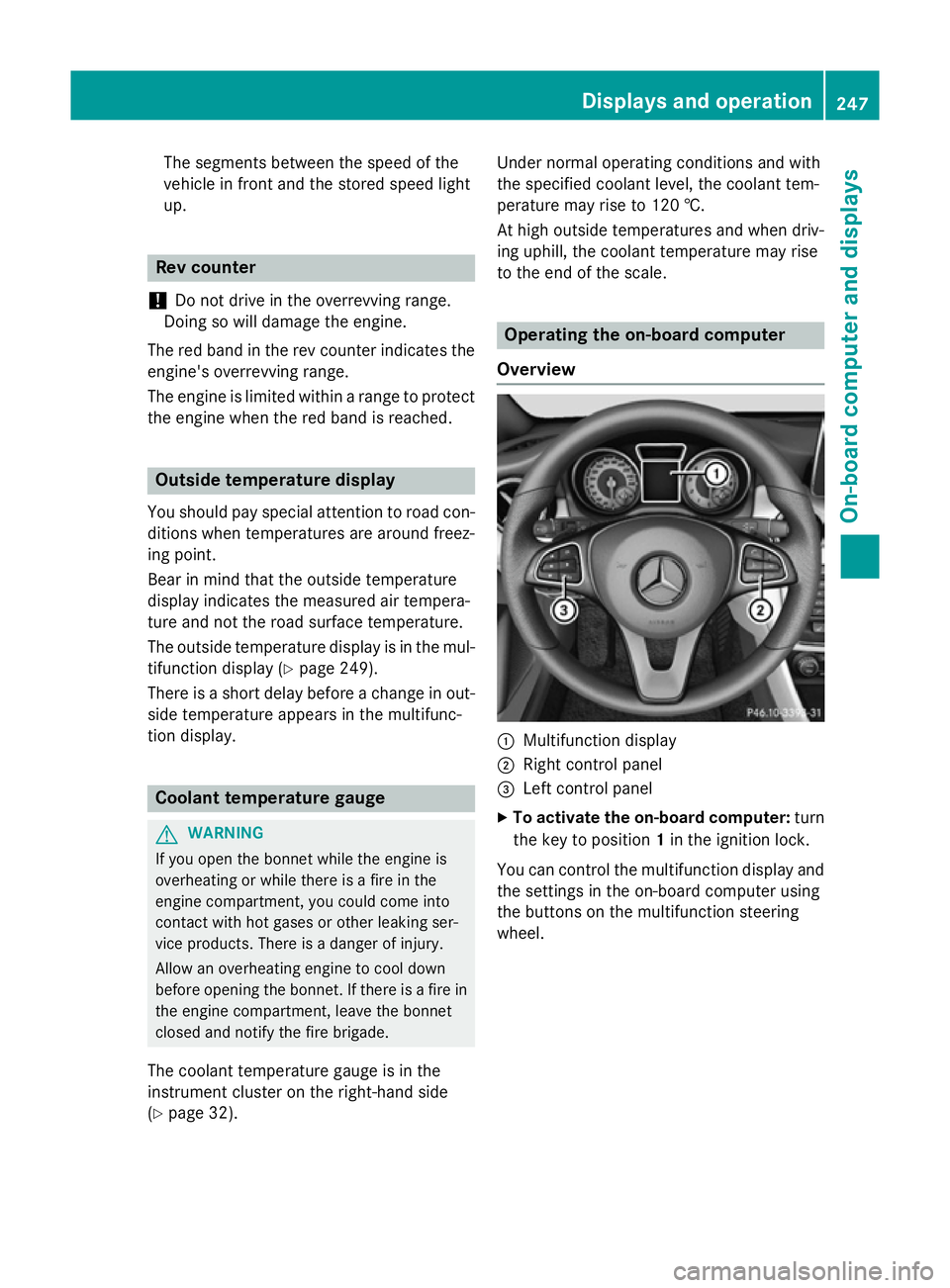 MERCEDES-BENZ CLA SHOOTING BRAKE 2015  Owners Manual The segments between the speed of the
vehicle in front and the stored speed light
up. Rev counter
! Do not drive in the overrevving range.
Doing so will damage the engine.
The red band in the rev coun