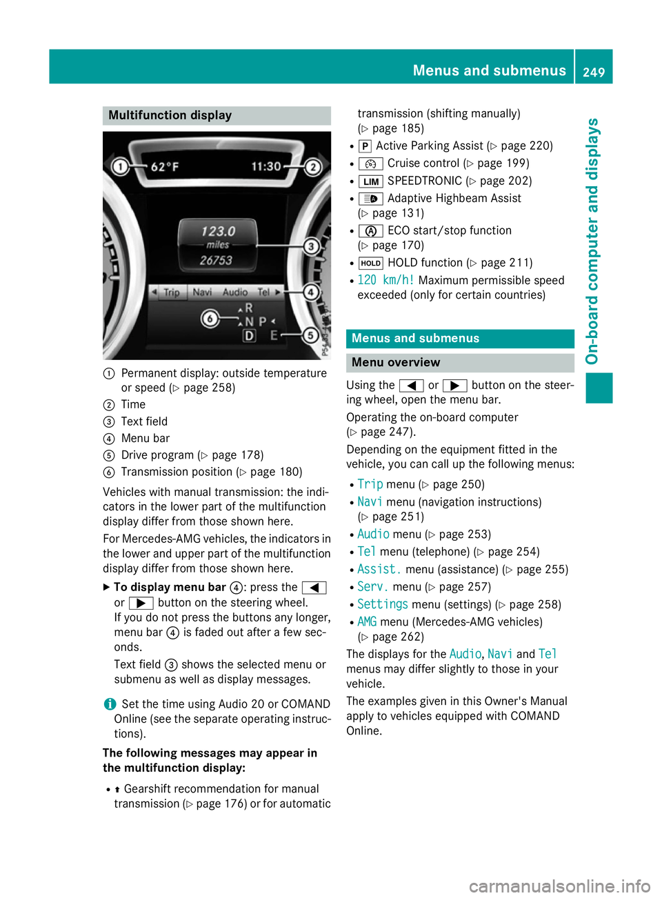 MERCEDES-BENZ CLA SHOOTING BRAKE 2015  Owners Manual Multifunction display
:
Permanent display: outside temperature
or speed (Y page 258)
; Time
= Text field
? Menu bar
A Drive program (Y page 178)
B Transmission position (Y page 180)
Vehicles with manu