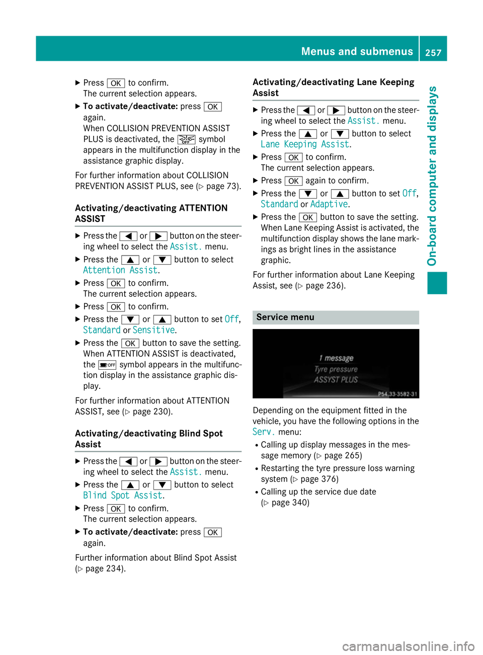 MERCEDES-BENZ CLA SHOOTING BRAKE 2015  Owners Manual X
Press ato confirm.
The current selection appears.
X To activate/deactivate: pressa
again.
When COLLISION PREVENTION ASSIST
PLUS is deactivated, the æsymbol
appears in the multifunction display in t