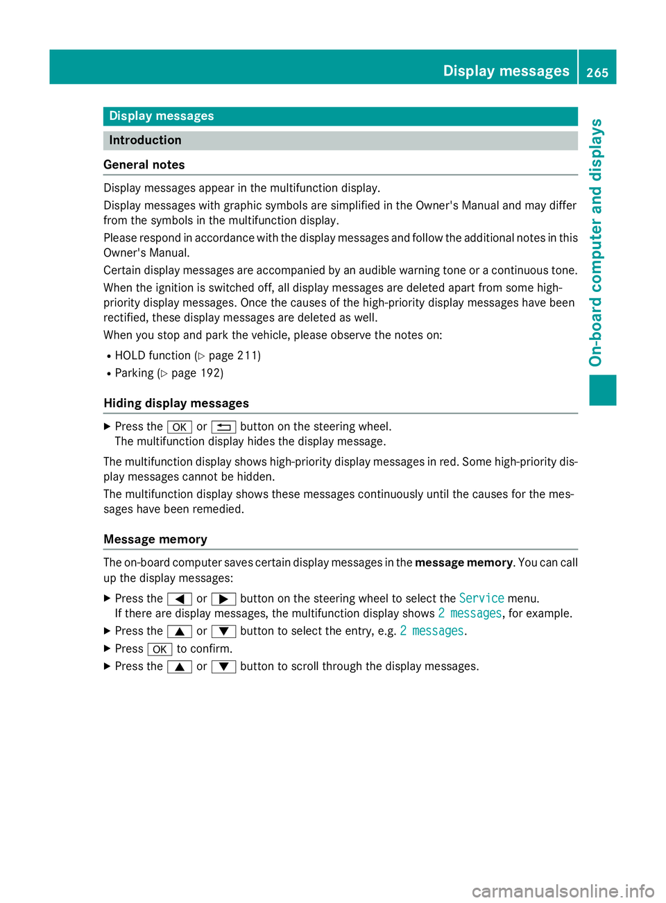 MERCEDES-BENZ CLA SHOOTING BRAKE 2015  Owners Manual Display messages
Introduction
General notes Display messages appear in the multifunction display.
Display messages with graphic symbols are simplified in the Owner's Manual and may differ
from the