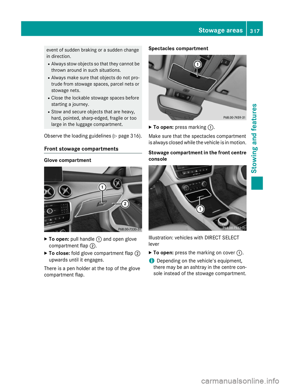 MERCEDES-BENZ CLA SHOOTING BRAKE 2015 Owners Manual event of sudden braking or a sudden change
in direction.
R Always stow objects so that they cannot be
thrown around in such situations.
R Always make sure that objects do not pro-
trude from stowage s MERCEDES-BENZ CLA SHOOTING BRAKE 2015 Owners Manual event of sudden braking or a sudden change
in direction.
R Always stow objects so that they cannot be
thrown around in such situations.
R Always make sure that objects do not pro-
trude from stowage s