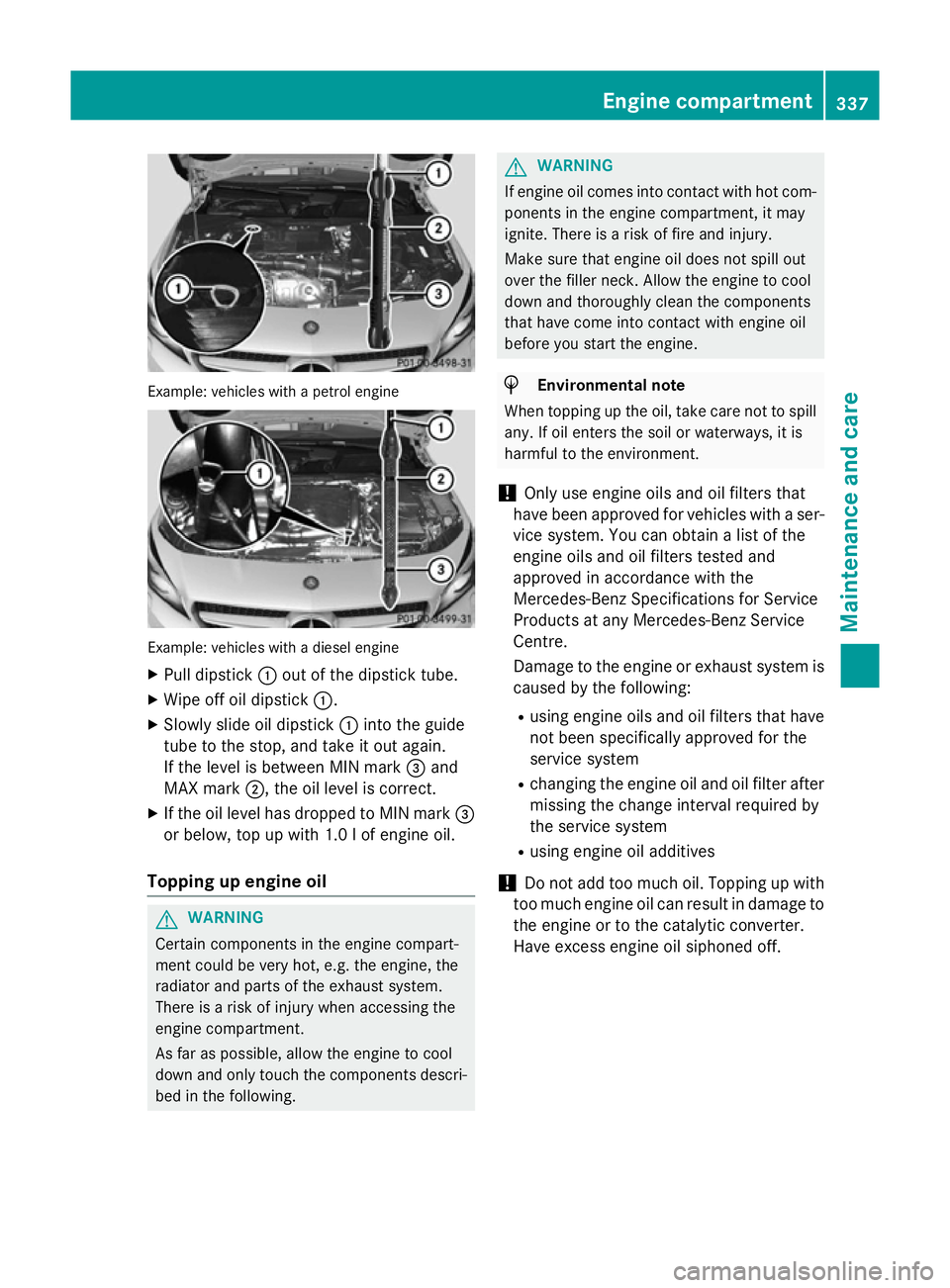 MERCEDES-BENZ CLA SHOOTING BRAKE 2015 Owners Manual Example: vehicles with a petrol engine
Example: vehicles with a diesel engine
X Pull dipstick :out of the dipstick tube.
X Wipe off oil dipstick :.
X Slowly slide oil dipstick :into the guide
tube to MERCEDES-BENZ CLA SHOOTING BRAKE 2015 Owners Manual Example: vehicles with a petrol engine
Example: vehicles with a diesel engine
X Pull dipstick :out of the dipstick tube.
X Wipe off oil dipstick :.
X Slowly slide oil dipstick :into the guide
tube to