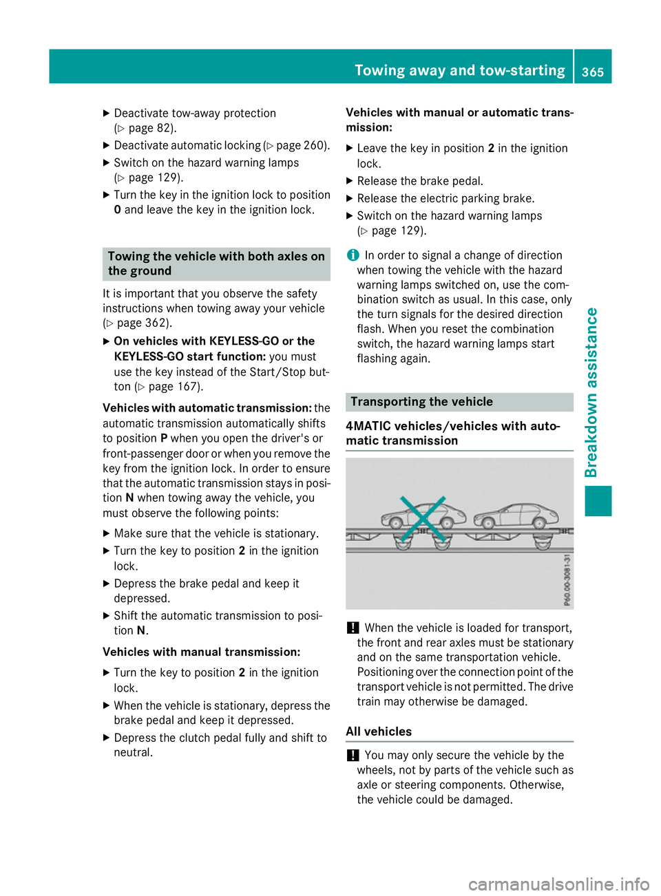 MERCEDES-BENZ CLA SHOOTING BRAKE 2015 Owners Manual X
Deactivate tow-away protection
(Y page 82).
X Deactivate automatic locking (Y page 260).
X Switch on the hazard warning lamps
(Y page 129).
X Turn the key in the ignition lock to position
0 and leav MERCEDES-BENZ CLA SHOOTING BRAKE 2015 Owners Manual X
Deactivate tow-away protection
(Y page 82).
X Deactivate automatic locking (Y page 260).
X Switch on the hazard warning lamps
(Y page 129).
X Turn the key in the ignition lock to position
0 and leav