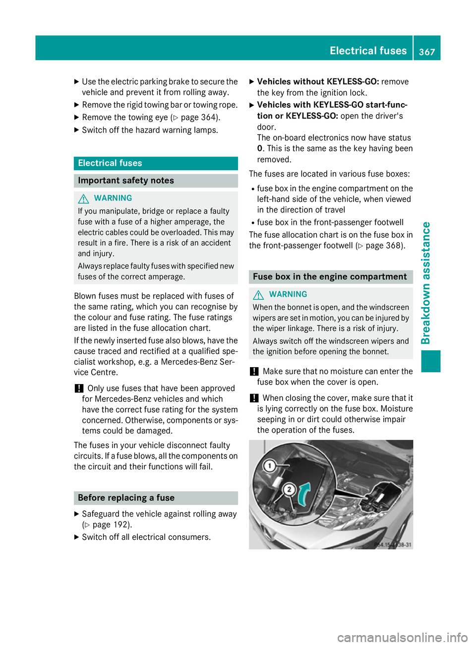 MERCEDES-BENZ CLA SHOOTING BRAKE 2015 Owners Manual X
Use the electric parking brake to secure the
vehicle and prevent it from rolling away.
X Remove the rigid towing bar or towing rope.
X Remove the towing eye (Y page 364).
X Switch off the hazard war MERCEDES-BENZ CLA SHOOTING BRAKE 2015 Owners Manual X
Use the electric parking brake to secure the
vehicle and prevent it from rolling away.
X Remove the rigid towing bar or towing rope.
X Remove the towing eye (Y page 364).
X Switch off the hazard war