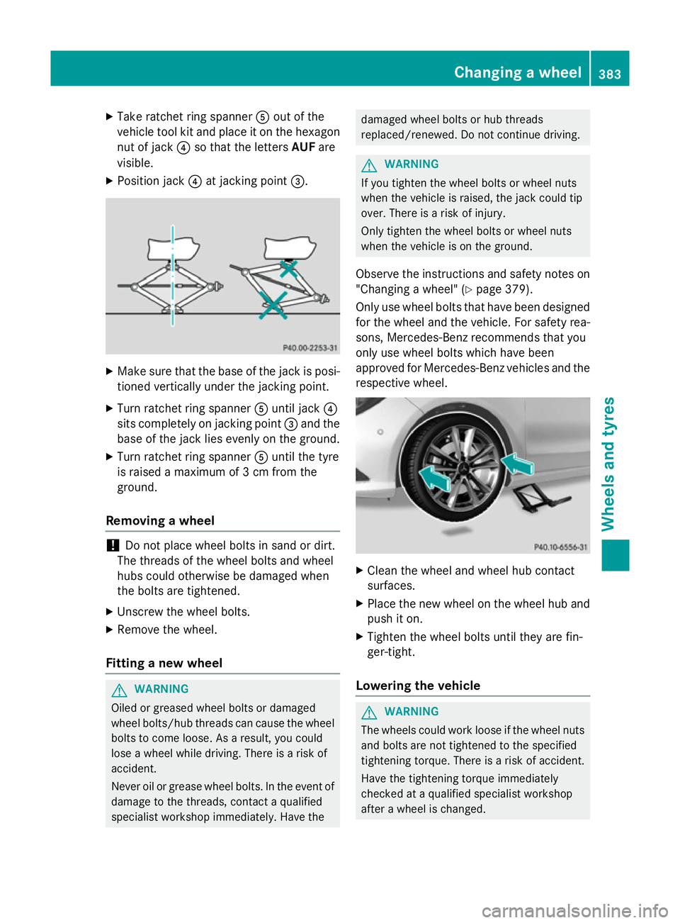 MERCEDES-BENZ CLA SHOOTING BRAKE 2015 Owners Manual X
Take ratchet ring spanner Aout of the
vehicle tool kit and place it on the hexagon nut of jack ?so that the letters AUFare
visible.
X Position jack ?at jacking point =. X
Make sure that the base of MERCEDES-BENZ CLA SHOOTING BRAKE 2015 Owners Manual X
Take ratchet ring spanner Aout of the
vehicle tool kit and place it on the hexagon nut of jack ?so that the letters AUFare
visible.
X Position jack ?at jacking point =. X
Make sure that the base of