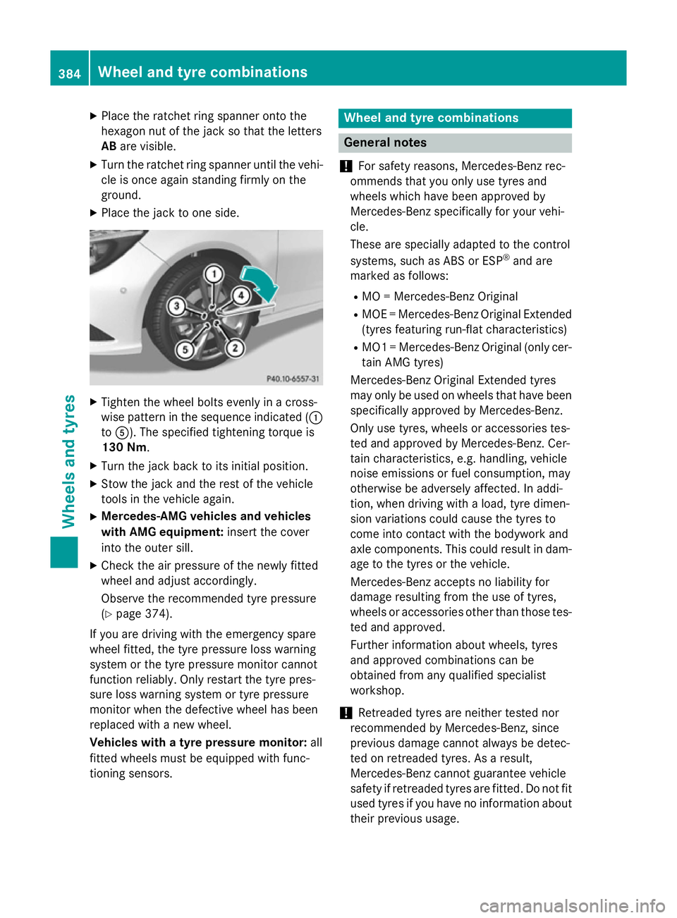 MERCEDES-BENZ CLA SHOOTING BRAKE 2015 Owners Manual X
Place the ratchet ring spanner onto the
hexagon nut of the jack so that the letters
AB are visible.
X Turn the ratchet ring spanner until the vehi-
cle is once again standing firmly on the
ground.
X MERCEDES-BENZ CLA SHOOTING BRAKE 2015 Owners Manual X
Place the ratchet ring spanner onto the
hexagon nut of the jack so that the letters
AB are visible.
X Turn the ratchet ring spanner until the vehi-
cle is once again standing firmly on the
ground.
X