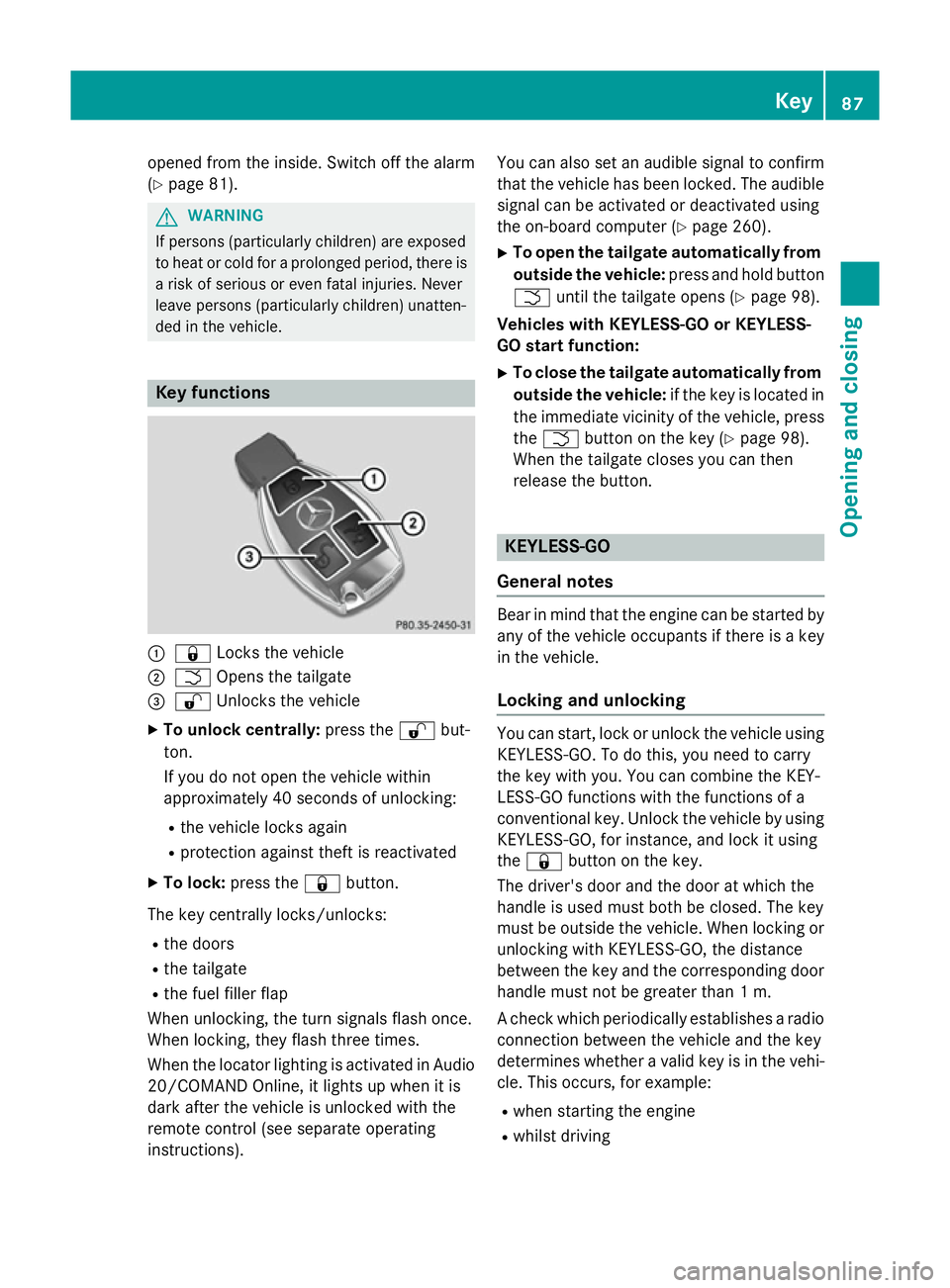 MERCEDES-BENZ CLA SHOOTING BRAKE 2015 Manual Online opened from the inside. Switch off the alarm
(Y page 81). G
WARNING
If persons (particularly children) are exposed
to heat or cold for a prolonged period, there is a risk of serious or even fatal inju MERCEDES-BENZ CLA SHOOTING BRAKE 2015 Manual Online opened from the inside. Switch off the alarm
(Y page 81). G
WARNING
If persons (particularly children) are exposed
to heat or cold for a prolonged period, there is a risk of serious or even fatal inju