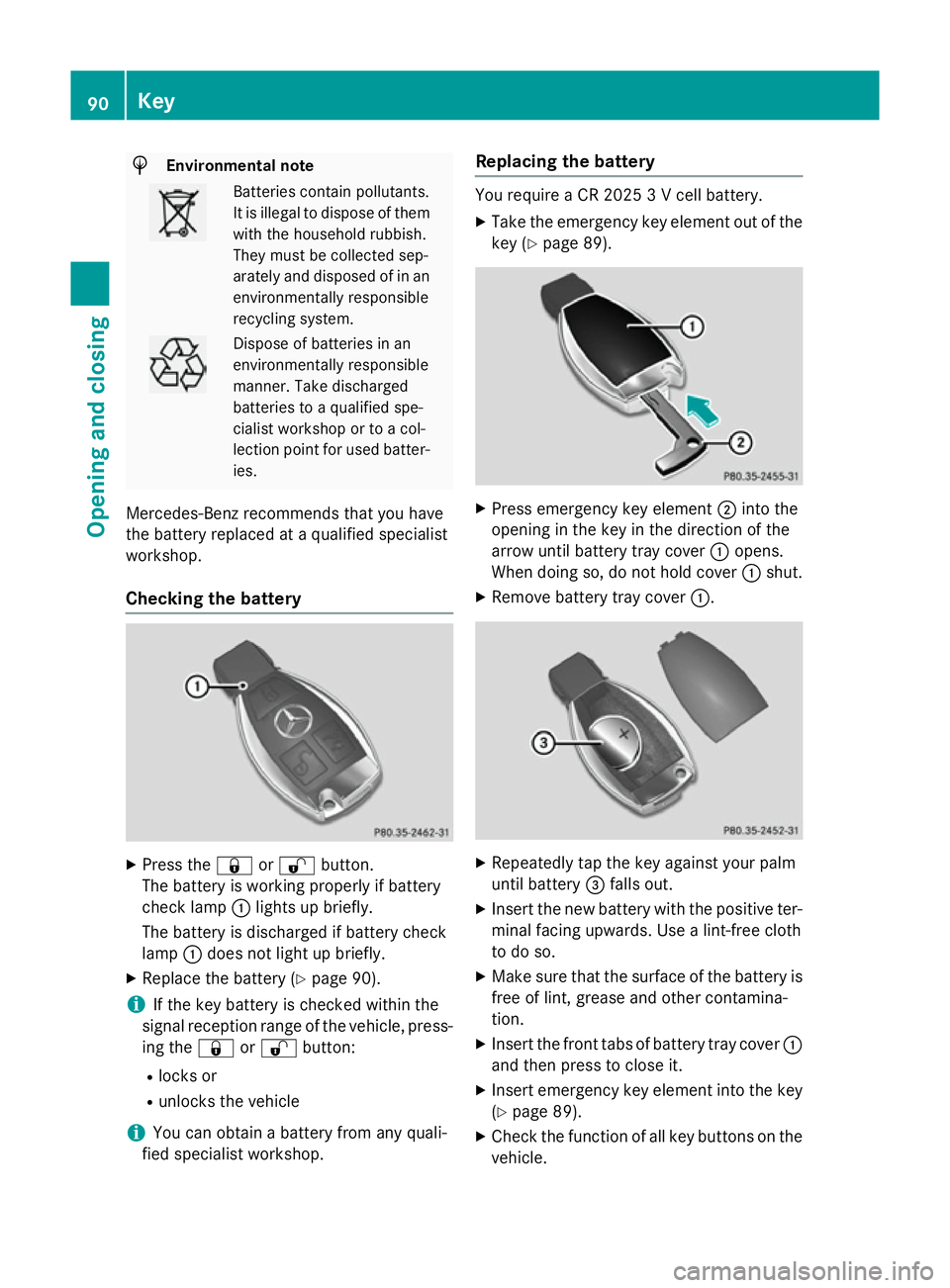 MERCEDES-BENZ CLA SHOOTING BRAKE 2015 Owners Manual H
Environmental note Batteries contain pollutants.
It is illegal to dispose of them with the household rubbish.
They must be collected sep-
arately and disposed of in anenvironmentally responsible
rec MERCEDES-BENZ CLA SHOOTING BRAKE 2015 Owners Manual H
Environmental note Batteries contain pollutants.
It is illegal to dispose of them with the household rubbish.
They must be collected sep-
arately and disposed of in anenvironmentally responsible
rec