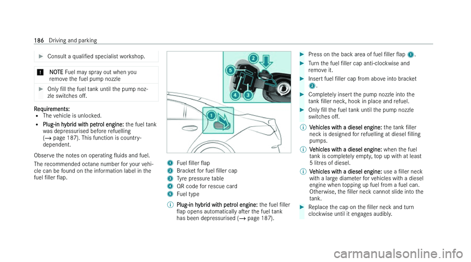 MERCEDES-BENZ CLA COUPE 2022  Owners Manual �
�C�o�n�s�u�l�t� �a� �q�u�a�l�iN�e�d � �s�p�e�c�i�a�l�i�s�t� �w�o�r�k�s�h�o�p�.�*
�N�O�T�E � �F
�u�e�l� �m�a�y� �s�p�r�a�y� �o�u�t� �w�h�e�n� �y�o�u
�r�e�m�o�v�e� �t�h�e� �f�u�e�l� �p�u�m�p� �n�o�z