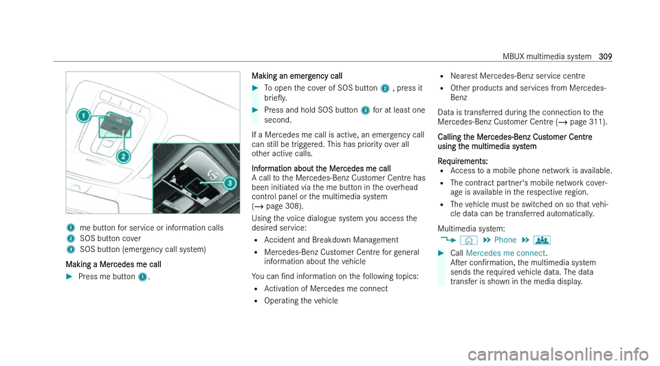 MERCEDES-BENZ CLA COUPE 2022  Owners Manual �1
�m�e� �b�u�t�t�o�n� �f�o�r� �s�e�r�v�i�c�e� �o�r� �i�n�f�o�r�m�a�t�i�o�n� �c�a�l�l�s
�2 �S�O�S� �b�u�t�t�o�n� �c�o�v�e�r
�3 �S�O�S� �b�u�t�t�o�n� �(�e�m�e�r�g�e�n�c�y� �c�a�l�l� �s�y�s�t�e�m�)
�M�a
