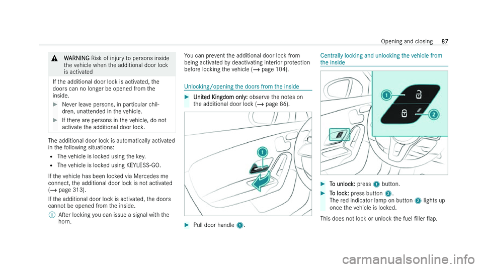 MERCEDES-BENZ CLA COUPE 2022 Manual Online �&
�W�A�R�N�I�N�G � �R�i�s�k� �o�f� �i�n�j�u�r �y� �t�o� �p�e�r�s�o�n�s� �i�n�s�i�d�e
�t�h�e� �v�e�h�i�c�l�e� �w�h�e�n� �t�h�e� �a�d�d�i�t�i�o�n�a�l� �d�o�o�r� �l�o�c�k
�i�s� �a�c�t�i�v�a�t�e�d
�I�f� 