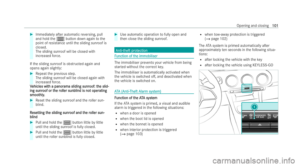 MERCEDES-BENZ CLA COUPE 2021  Owners Manual #
Immediately aTer automatic reve rsing, pull
and hold the3 button down again tothe
point of resis tance until the sliding sunroof is
closed.
The sliding sunroof will be closed with
increased forc e.