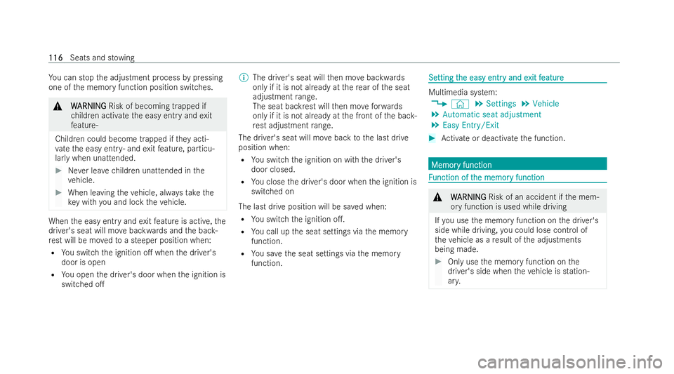 MERCEDES-BENZ CLA COUPE 2021  Owners Manual Yo
u can stop the adjustment process bypressing
one of the memory function position switches. &
W
WARNING
ARNING Risk of becoming trapped if
ch ildren activate the easy entry and exit
fe ature‑
Chil