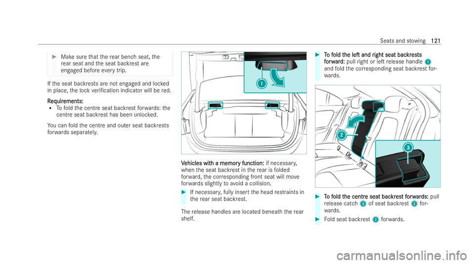 MERCEDES-BENZ CLA COUPE 2021  Owners Manual #
Make sure that there ar ben chseat, the
re ar seat and the seat backrest are
engaged before every trip. If
th e seat backrests are not engaged and loc ked
in place, the lock veri/cation indicator w