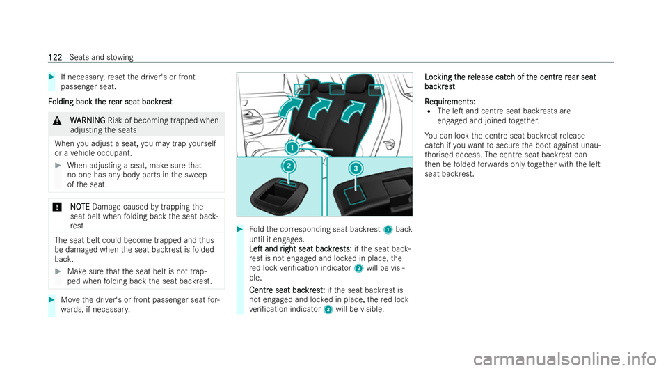 MERCEDES-BENZ CLA COUPE 2021  Owners Manual #
If necessar y,reset the driver's or front
passenger seat.
F
F olding bac
olding bac k t
k the r
he r ear seat bac
ear seat bac kr
krest
est &
W
WARNING
ARNING Risk of becoming trapped when
adjus