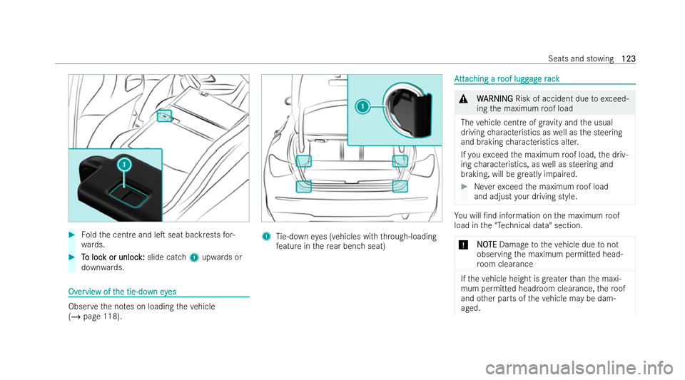 MERCEDES-BENZ CLA COUPE 2021  Owners Manual #
Foldthe centre and leT seat backrests for-
wa rds. #
T To loc o loc k or unloc
k or unloc k:
k:slide catch 1upwards or
down wards. Ov
Ov
er
ervie
vie w of t
w of t he tie-do
he tie-do wney
wn eyes
