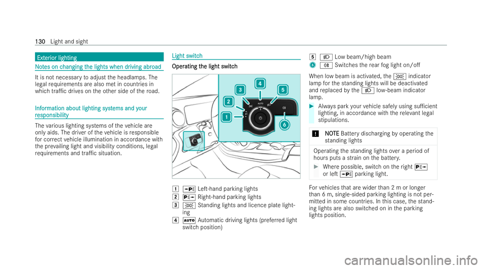 MERCEDES-BENZ CLA COUPE 2021  Owners Manual Ext
Ext
er
erior lighting
ior lighting N
No
ot
tes on c
es on c hanging t
hanging t he lights when dr
he lights when dr iving abr
iving abroad
oad It is not necessary
toadjust the headlamps. The
legal