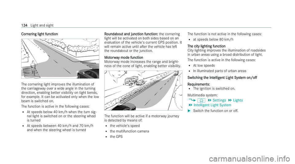 MERCEDES-BENZ CLA COUPE 2021  Owners Manual Cor
Cor
ner
nering light function
ing light function The cornering light impr
ovesth e illumination of
th e car riag ewa yove r a wide angle in the turning
direction, enabling better visibility on tig