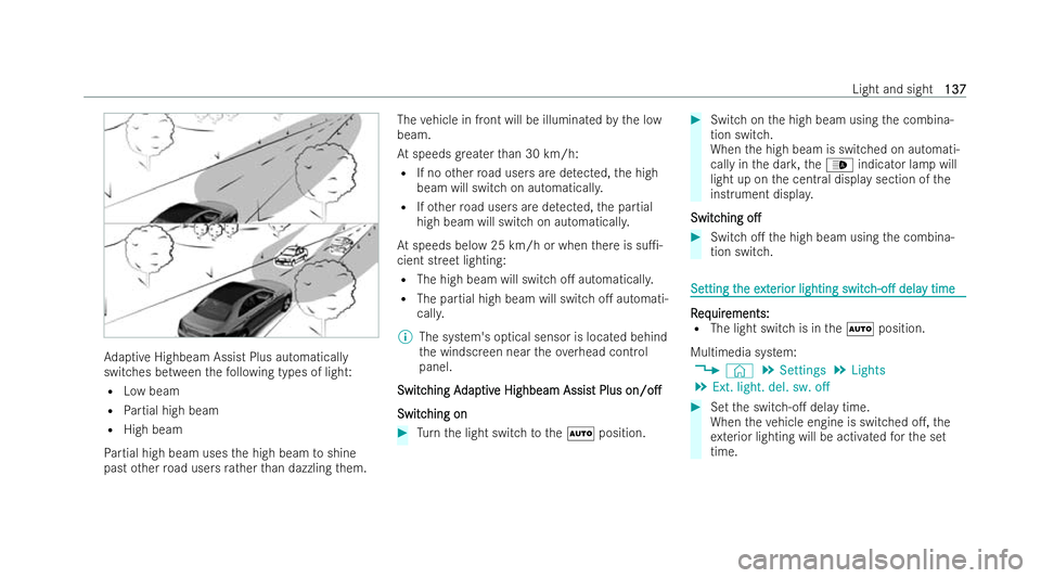 MERCEDES-BENZ CLA COUPE 2021  Owners Manual Ad
aptive Highbeam Assist Plus automatically
switches between thefo llowing types of light:
R Low beam
R Partial high beam
R High beam
Pa rtial high beam uses the high beam toshine
past other road use