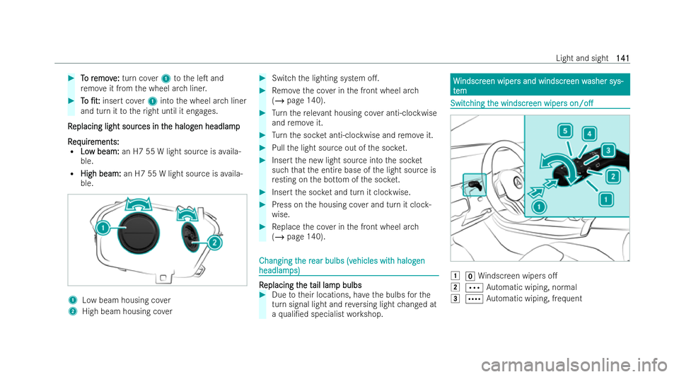 MERCEDES-BENZ CLA COUPE 2021  Owners Manual #
T
To r
o r emov
emov e:
e:turn co ver1 tothe leT and
re mo veit from the wheel ar chliner. #
T
To
o /t:
/t: insert co ver1 into the wheel ar chliner
and turn it totheright until it engages.
R
R e