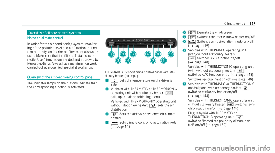 MERCEDES-BENZ CLA COUPE 2021  Owners Manual Ov
Ov
er
ervie
vie w of climat
w of climat e contr
e control syst
ol systems
ems N
No
ot
tes on climat
es on climat e contr
e control
ol In order
forth e air conditioning system, monitor-
ing of the p